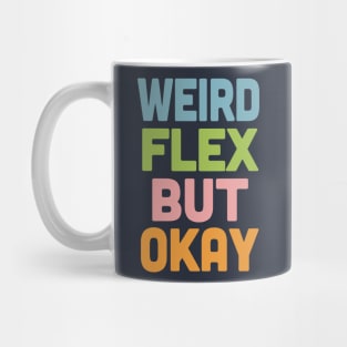 Weird Flex But Okay / Humorous Typography Slogan Mug